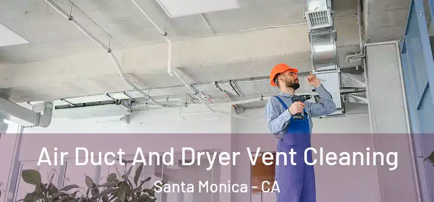  Air Duct And Dryer Vent Cleaning Santa Monica - CA