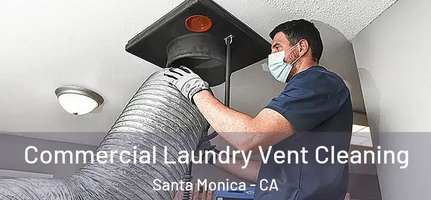 Commercial Laundry Vent Cleaning Santa Monica - CA