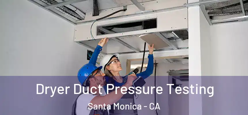  Dryer Duct Pressure Testing Santa Monica - CA