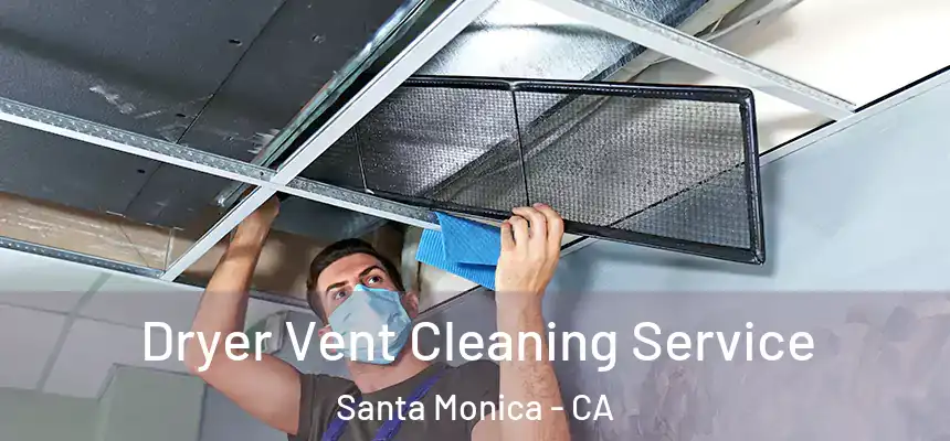 Dryer Vent Cleaning Service Santa Monica - CA