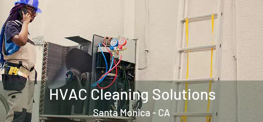 HVAC Cleaning Solutions Santa Monica - CA