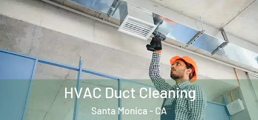 HVAC Duct Cleaning Santa Monica - CA