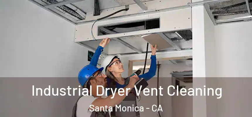 Industrial Dryer Vent Cleaning Santa Monica - CA