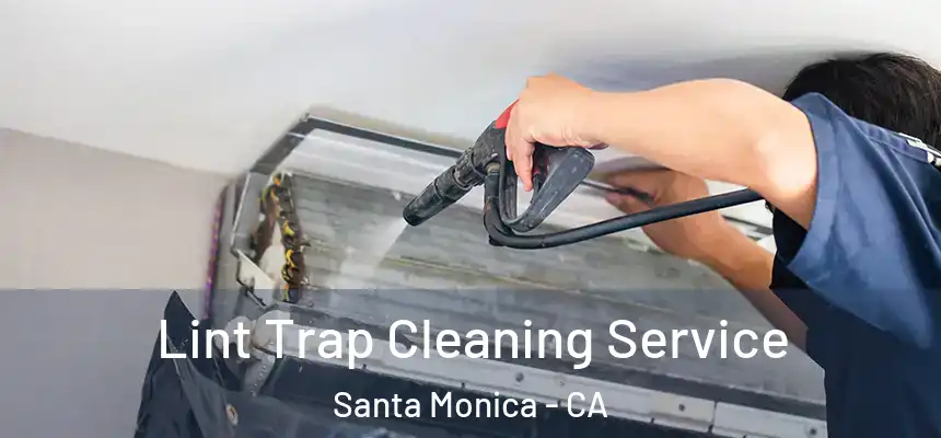 Lint Trap Cleaning Service Santa Monica - CA