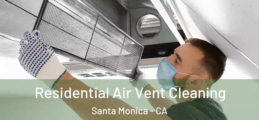 Residential Air Vent Cleaning Santa Monica - CA
