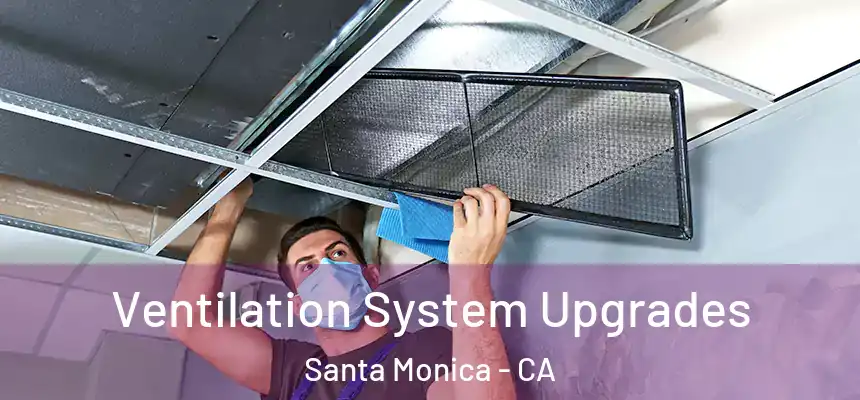 Ventilation System Upgrades Santa Monica - CA